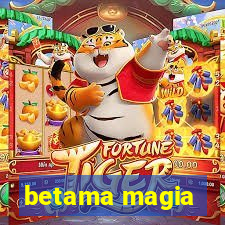 betama magia